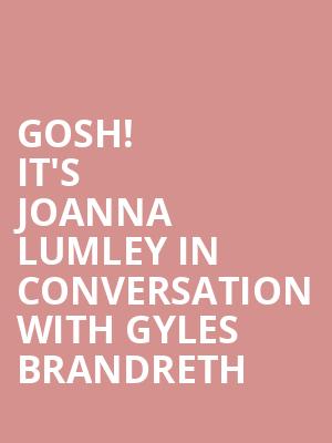 Gosh%21 It%27s Joanna Lumley in conversation with Gyles Brandreth at Theatre Royal Haymarket